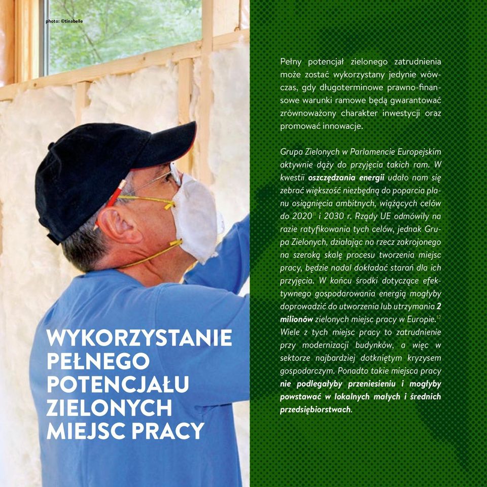 W kwestii oszczędzania energii udało nam się zebrać większość niezbędną do poparcia planu osiągnięcia ambitnych, wiążących celów do 2020 11 i 2030 r.