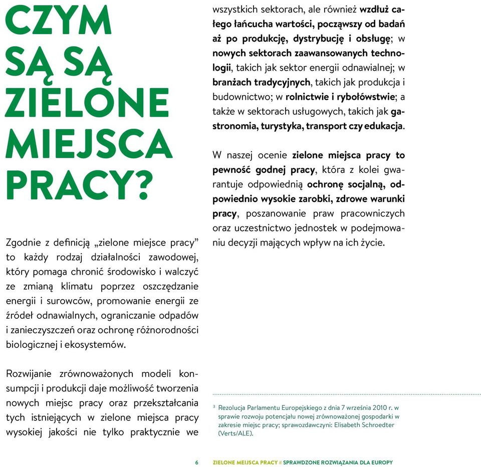 energii ze źródeł odnawialnych, ograniczanie odpadów i zanieczyszczeń oraz ochronę różnorodności biologicznej i ekosystemów.