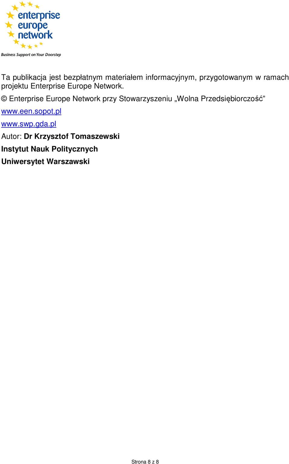 Enterprise Europe Network przy Stowarzyszeniu Wolna Przedsiębiorczość www.een.