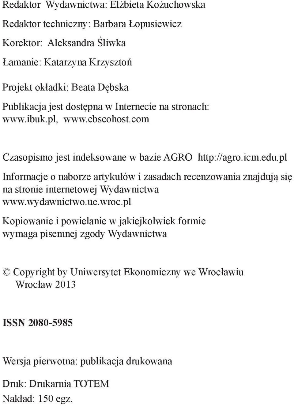 pl Informacje o naborze artykułów i zasadach recenzowania znajdują się na stronie internetowej Wydawnictwa www.wydawnictwo.ue.wroc.