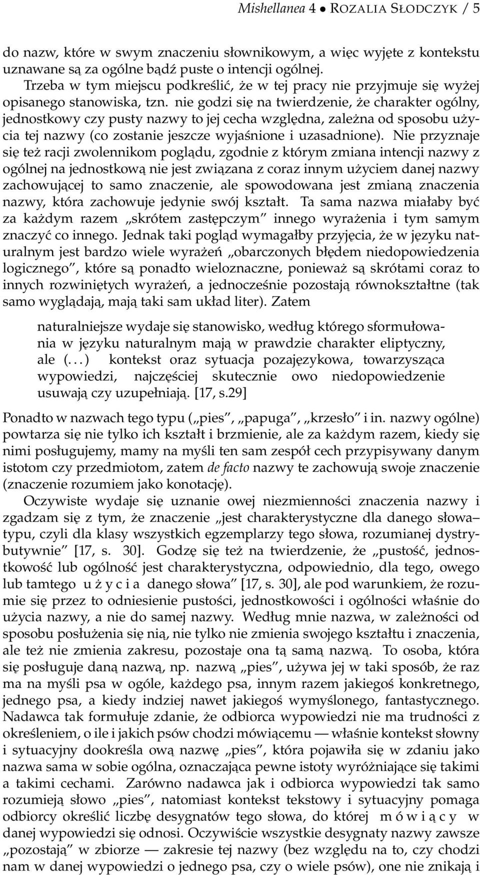 nie godzi się na twierdzenie, że charakter ogólny, jednostkowy czy pusty nazwy to jej cecha względna, zależna od sposobu użycia tej nazwy (co zostanie jeszcze wyjaśnione i uzasadnione).