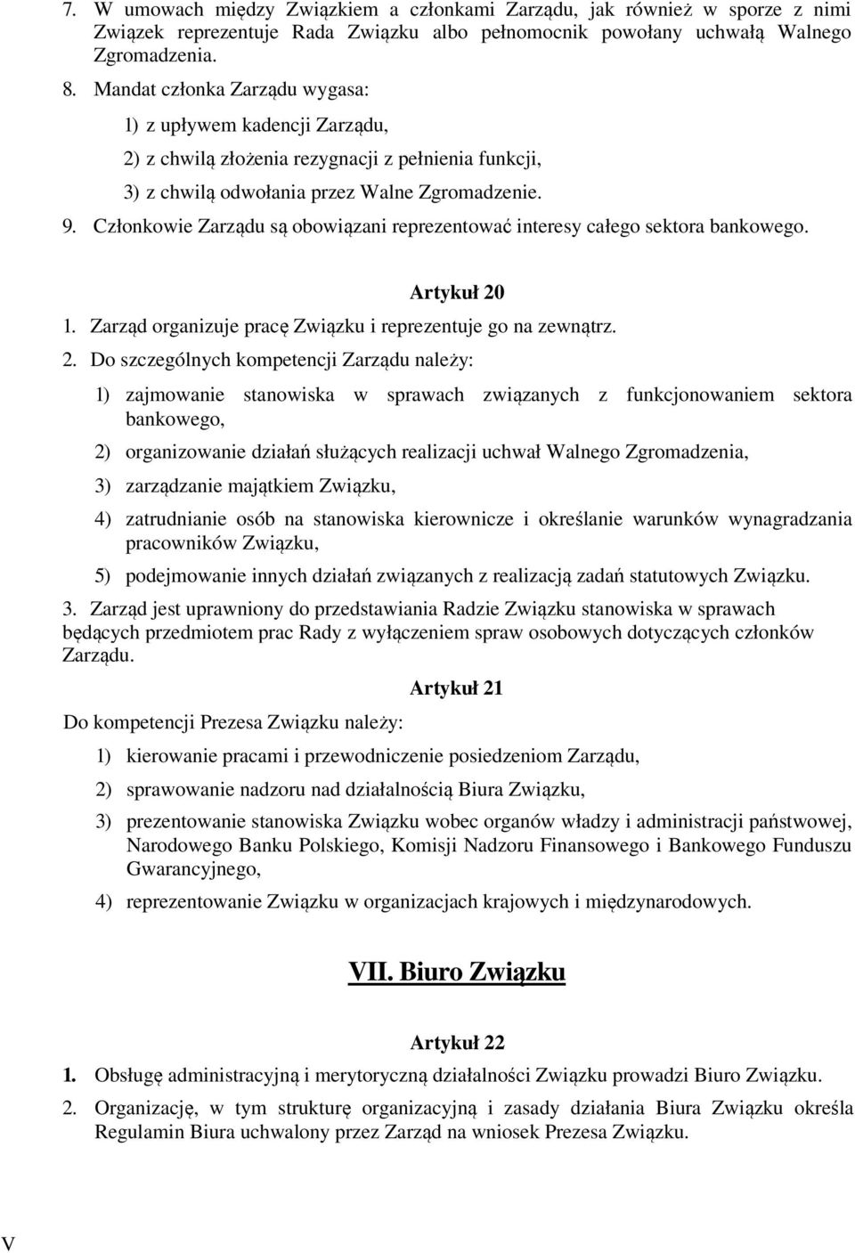 Członkowie Zarządu są obowiązani reprezentować interesy całego sektora bankowego. Artykuł 20