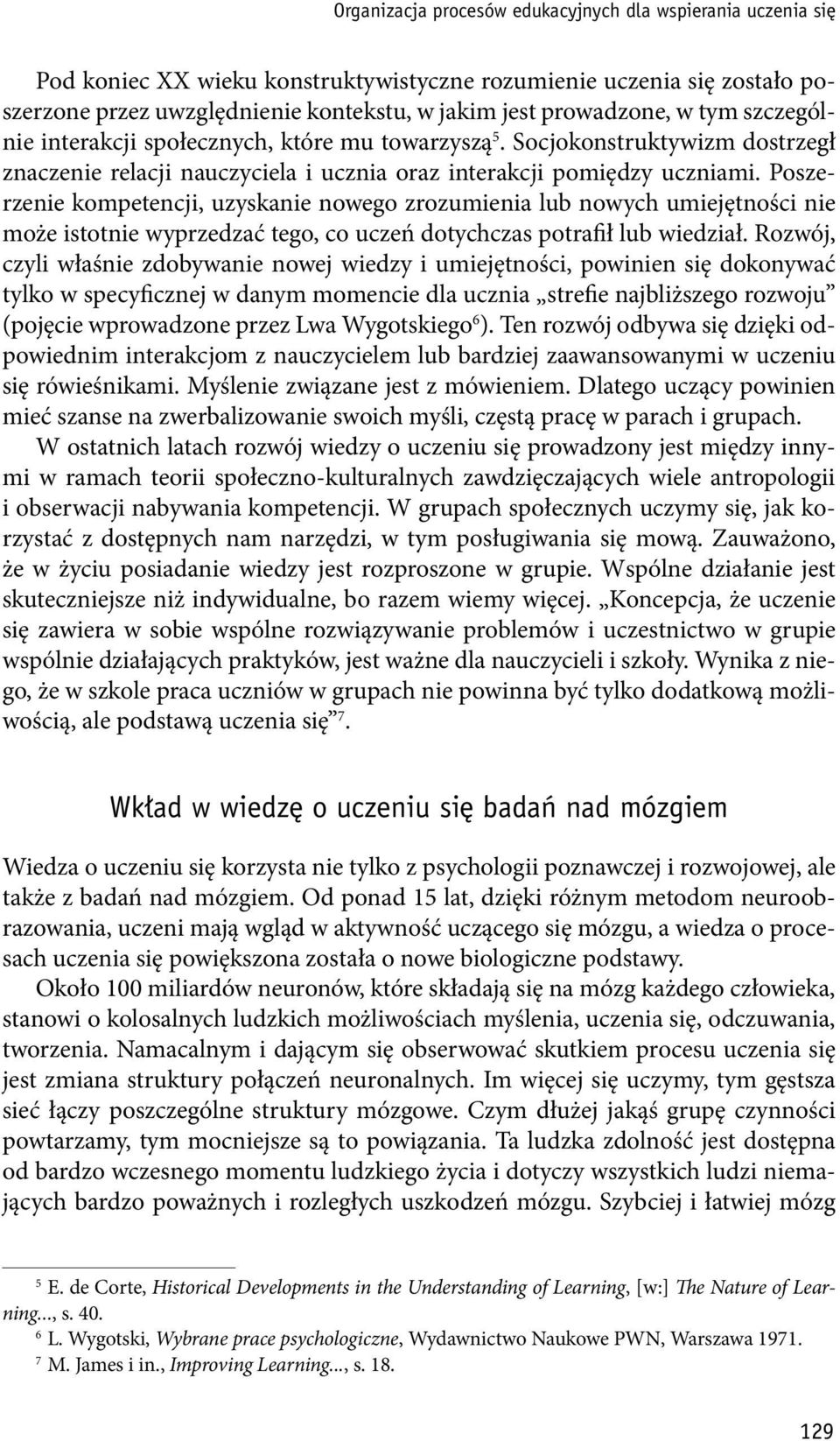 Poszerzenie kompetencji, uzyskanie nowego zrozumienia lub nowych umiejętności nie może istotnie wyprzedzać tego, co uczeń dotychczas potrafił lub wiedział.