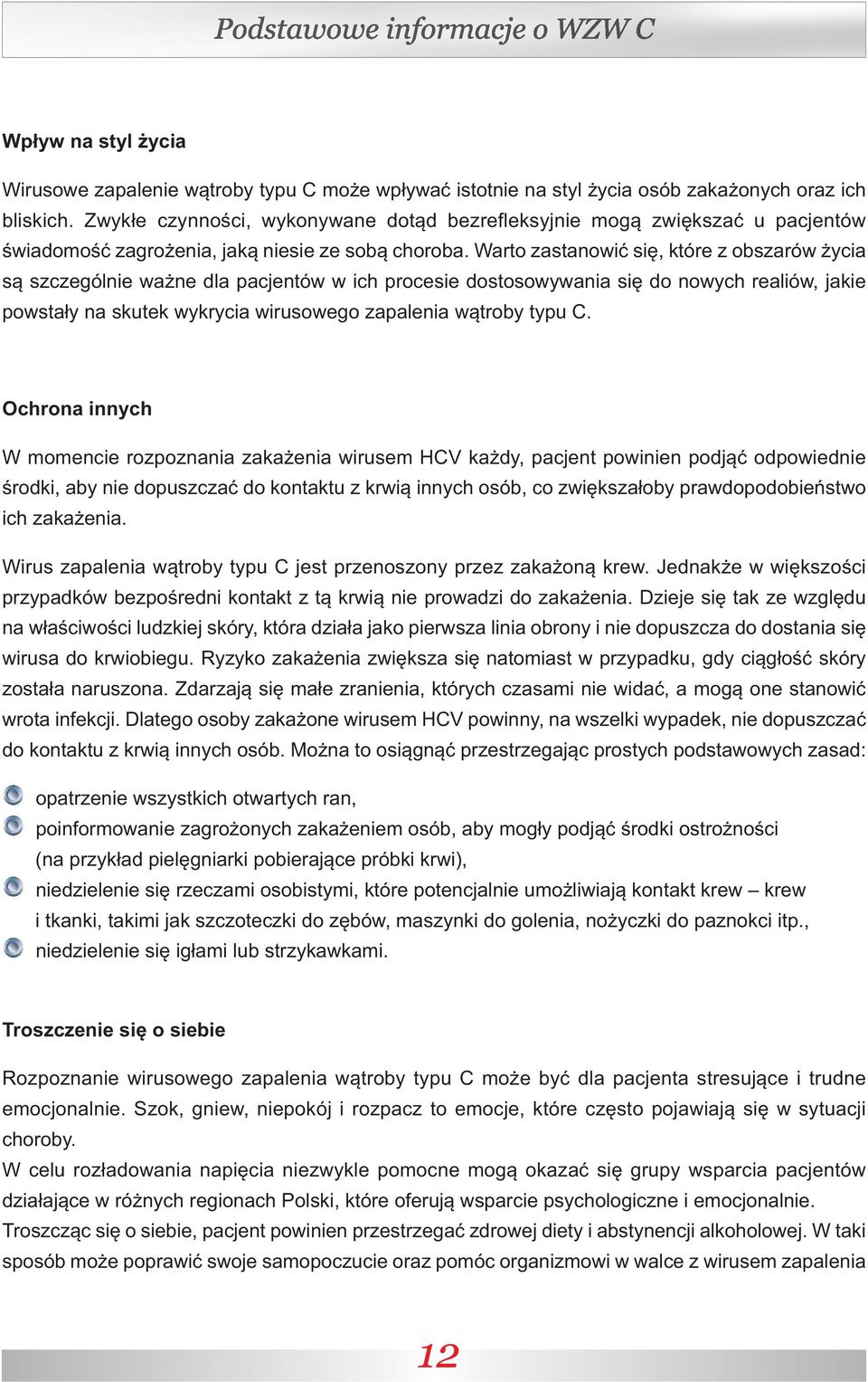 Warto zastanowić się, które z obszarów życia są szczególnie ważne dla pacjentów w ich procesie dostosowywania się do nowych realiów, jakie powstały na skutek wykrycia wirusowego zapalenia wątroby