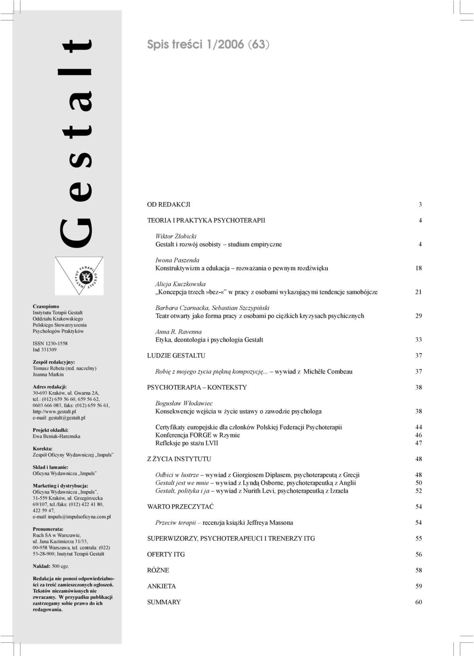 Psychologów Praktyków ISSN 1230-1558 Ind 331309 Zespó³ redakcyjny: Tomasz Rebeta (red. naczelny) Joanna Markin Adres redakcji: 30-693 Kraków, ul. Gwarna 2A, tel.