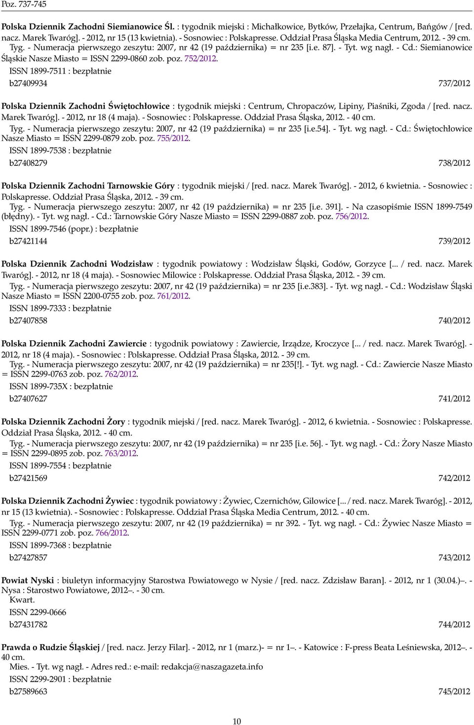 : Siemianowice Śląskie Nasze Miasto = ISSN 2299-0860 zob. poz. 752/2012.
