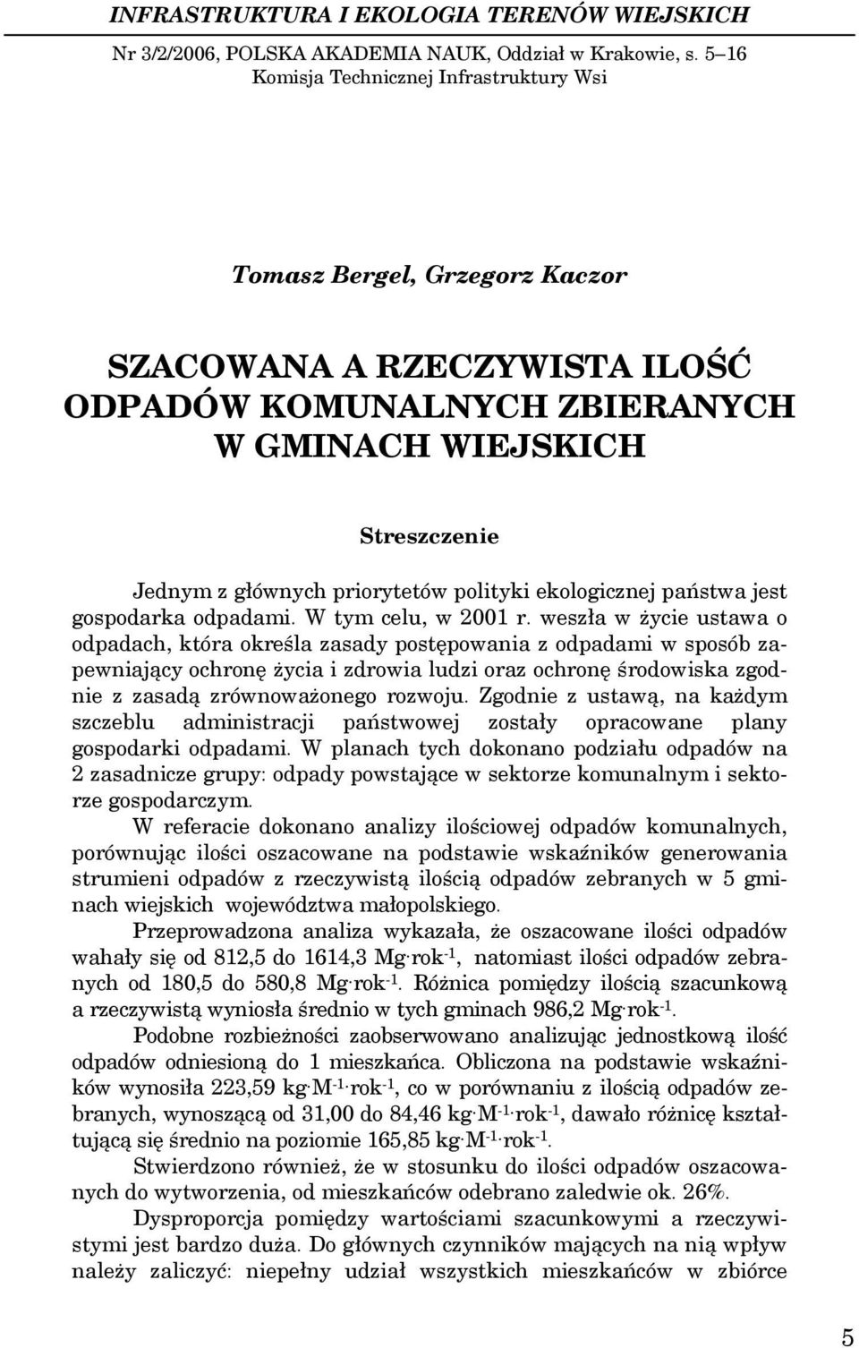 polityki ekologicznej państwa jest gospodarka odpadami. W tym celu, w 2001 r.