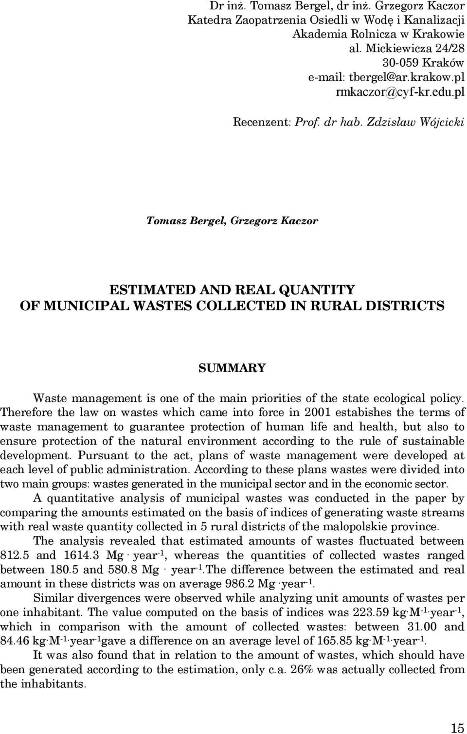 Zdzisław Wójcicki Tomasz Bergel, Grzegorz Kaczor ESTIMATED AND REAL QUANTITY OF MUNICIPAL WASTES COLLECTED IN RURAL DISTRICTS SUMMARY Waste management is one of the main priorities of the state