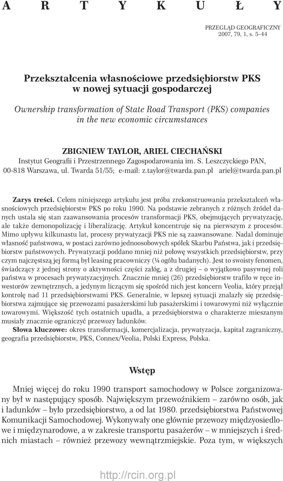 ARIEL CIECHAŃSKI Instytut Geografii i Przestrzennego Zagospodarowania im. S. Leszczyckiego PAN, 00-818 Warszawa, ul. Twarda 51/55; e-mail: z.taylor@twarda.pan.pl ariel@twarda.pan.pl Zarys treści.