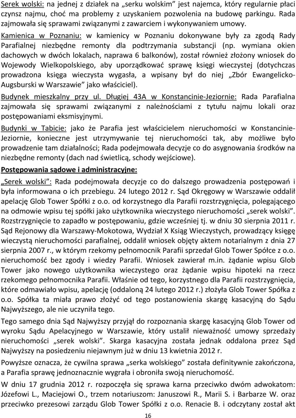 Kamienica w Poznaniu: w kamienicy w Poznaniu dokonywane były za zgodą Rady Parafialnej niezbędne remonty dla podtrzymania substancji (np.