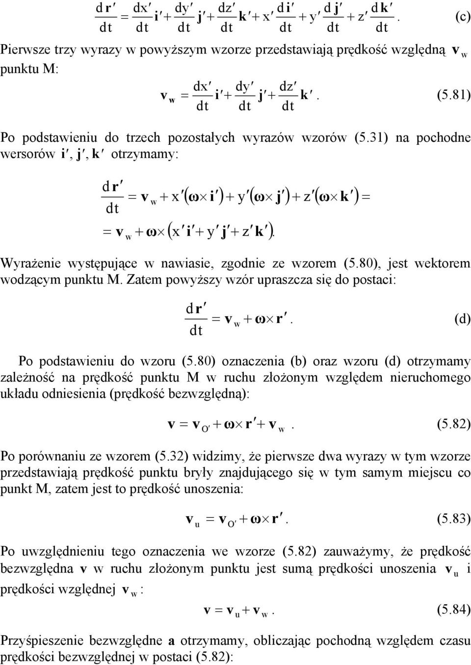 Ztem poyżzy zór uprzcz ię do potci: dr = v = v + ω r. (d) Po podtieniu do zoru (5.