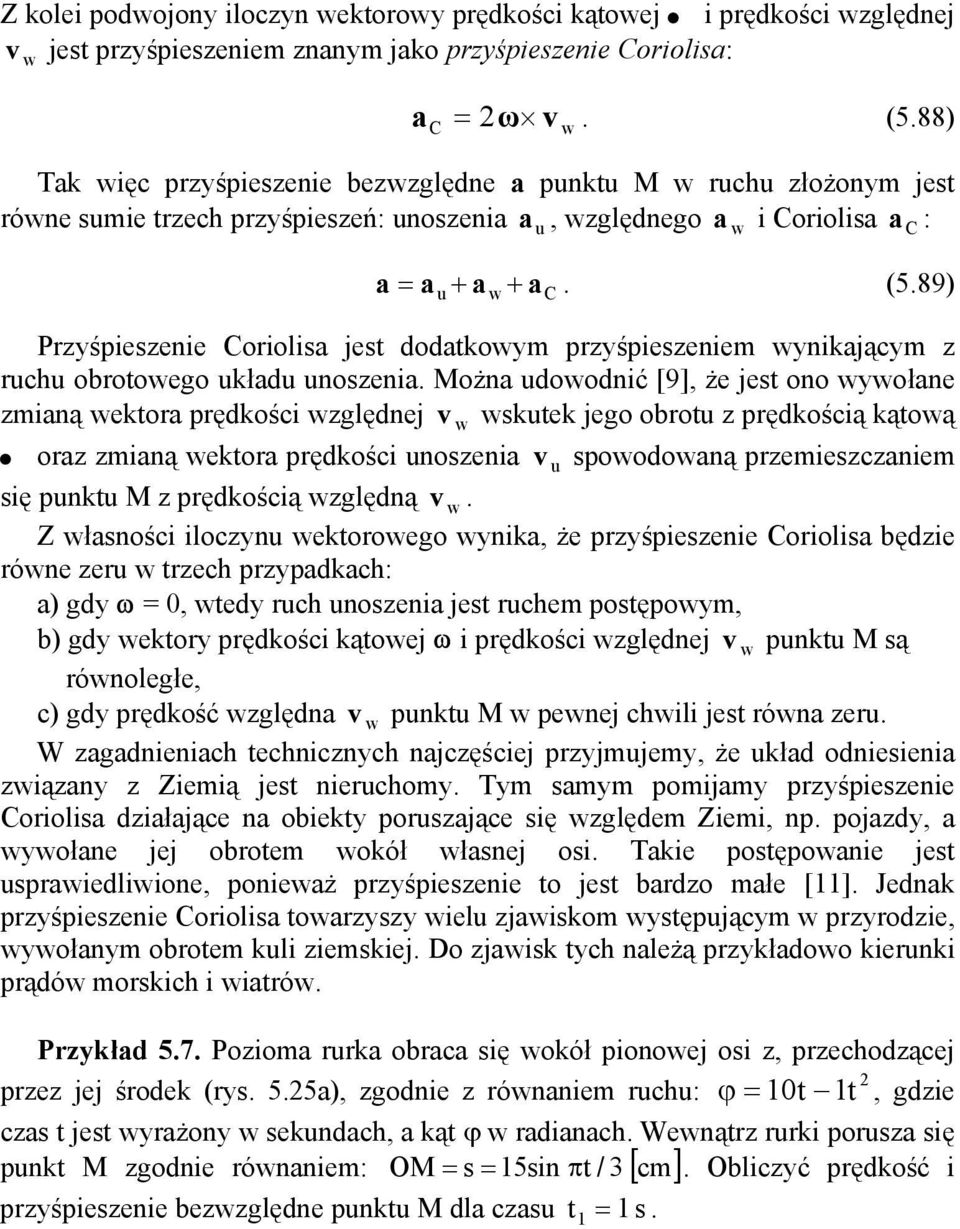 89) Przyśpiezenie Corioli jet dodtkoym przyśpiezeniem ynikjącym z ruchu obrotoego ukłdu unozeni.