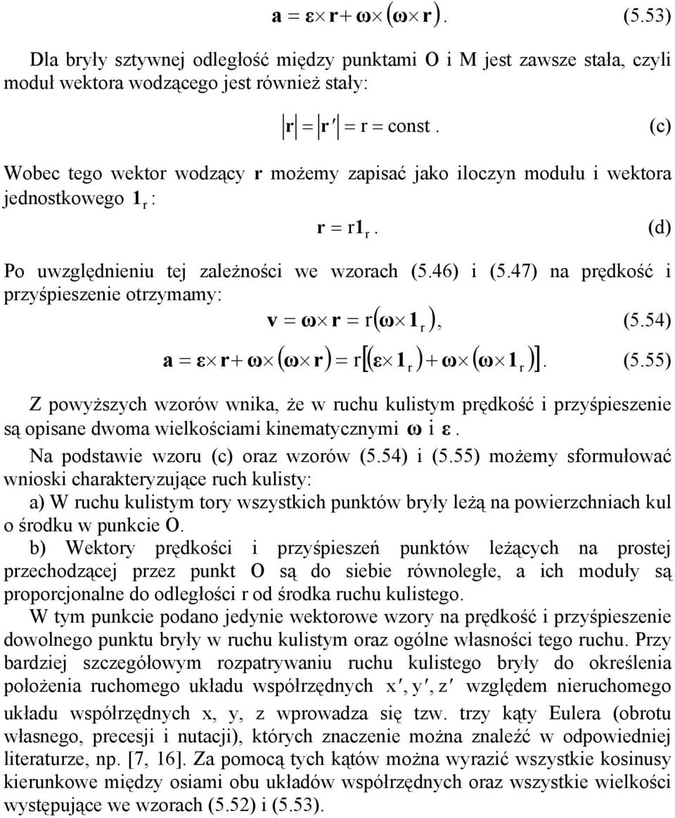 dwom wielkościmi kiemtcmi i ε N owie woru (c) or worów (554) i (555) możem formułowć wioki chrkterujące ruch kulit: ) W ruchu kulitm tor wtkich uktów brł leżą owierchich kul o środku w ukcie b)