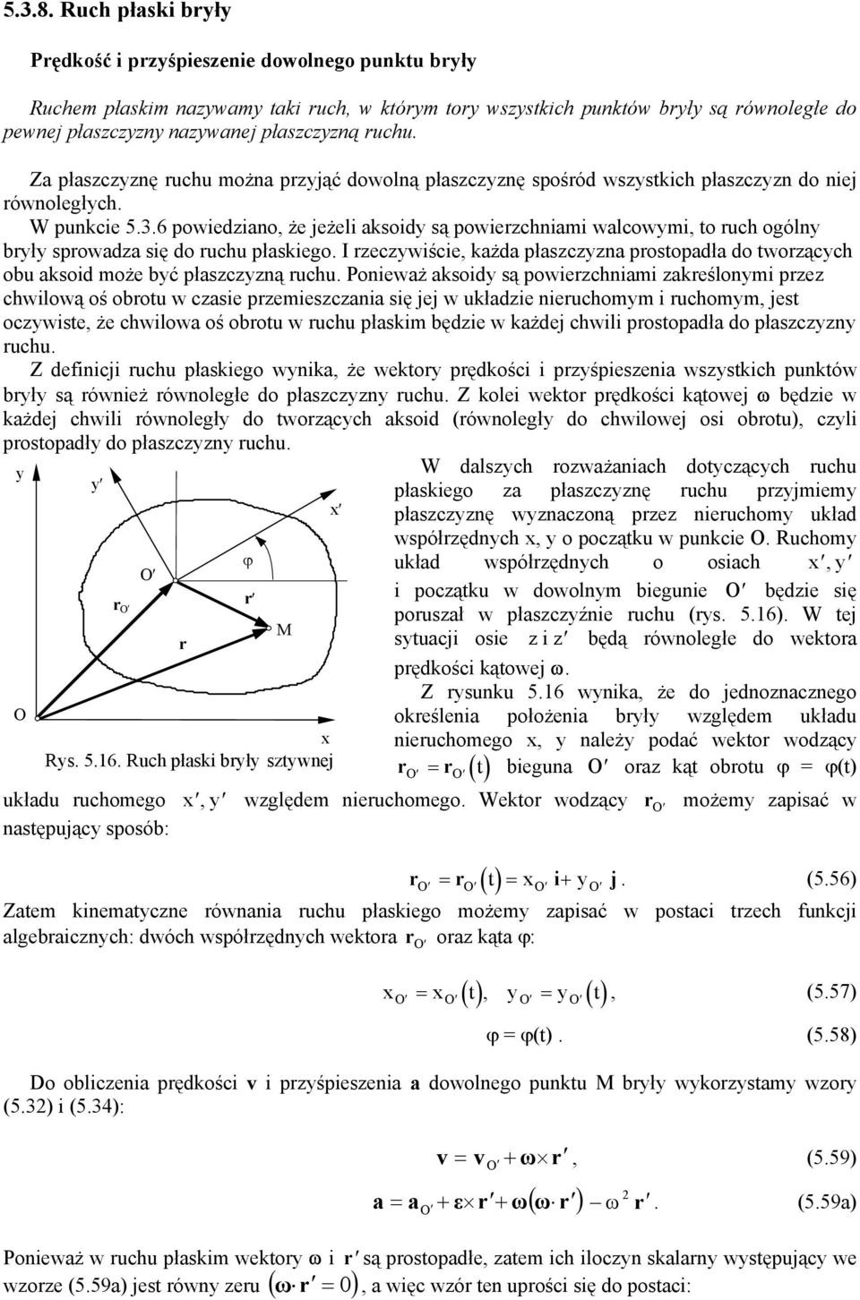 owierchimi kreślomi re chwilową oś obrotu w cie remieci ię jej w ukłdie ieruchomm i ruchomm, jet ocwite, że chwilow oś obrotu w ruchu łkim będie w kżdej chwili rotodł do łc ruchu Z defiicji ruchu