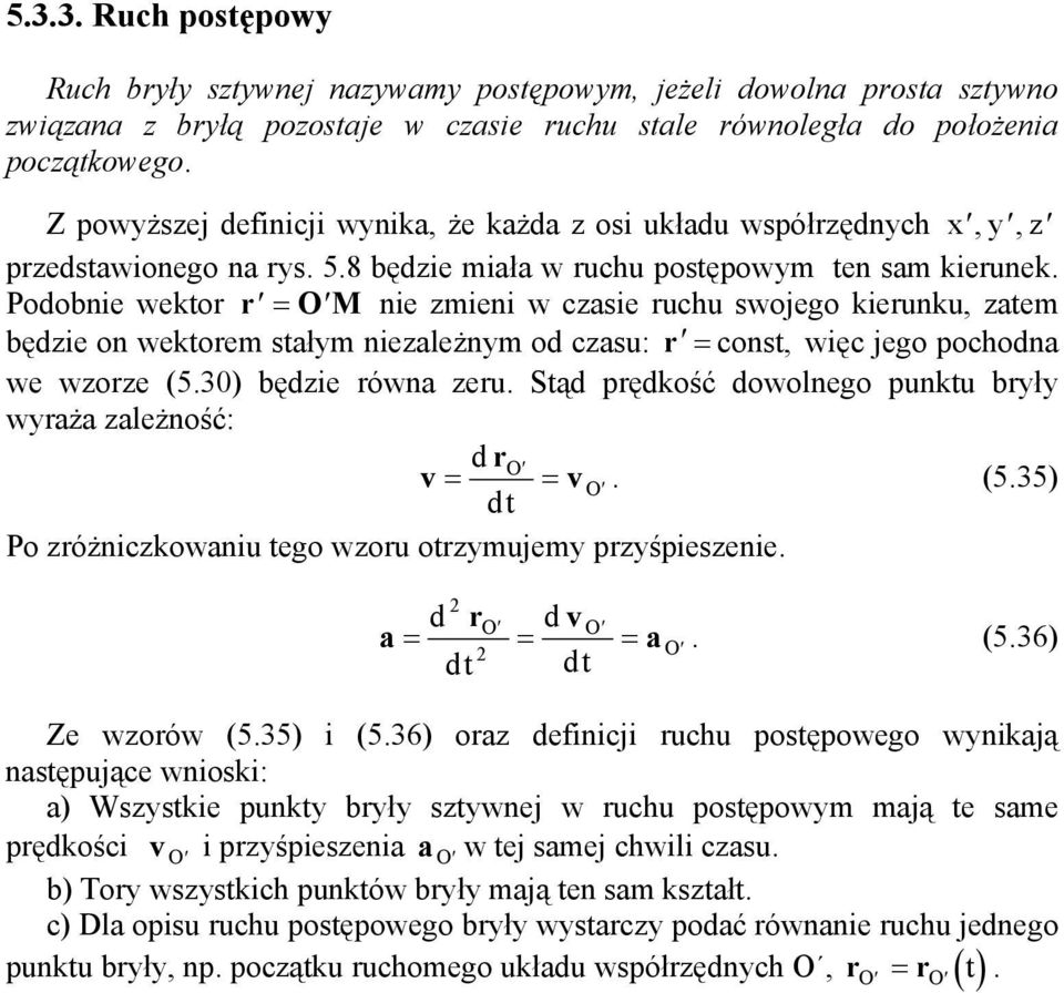 dowolego uktu brł wrż leżość: d r (535) Po różickowiu tego woru otrmujem rśieeie d r d (536) Ze worów (535) i (536) or defiicji ruchu otęowego wikją tęujące wioki: ) Wtkie ukt brł twej w ruchu