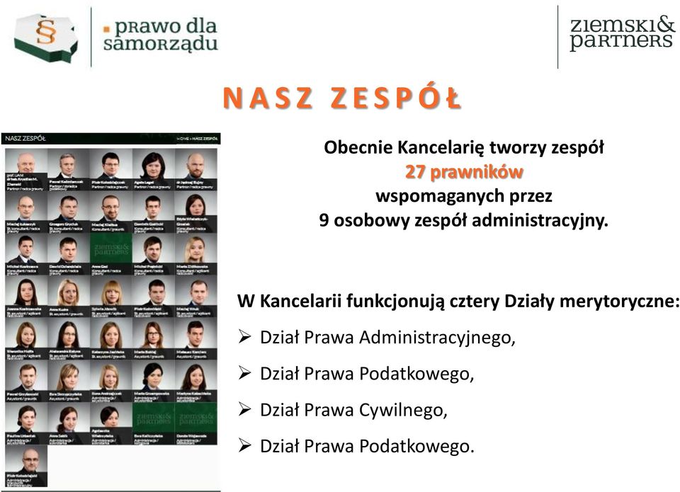 W Kancelarii funkcjonują cztery Działy merytoryczne: Dział Prawa