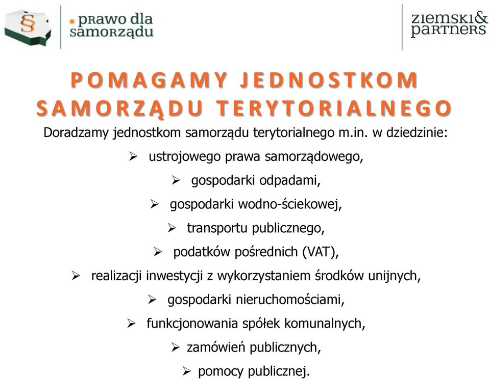 w dziedzinie: ustrojowego prawa samorządowego, gospodarki odpadami, gospodarki wodno-ściekowej, transportu