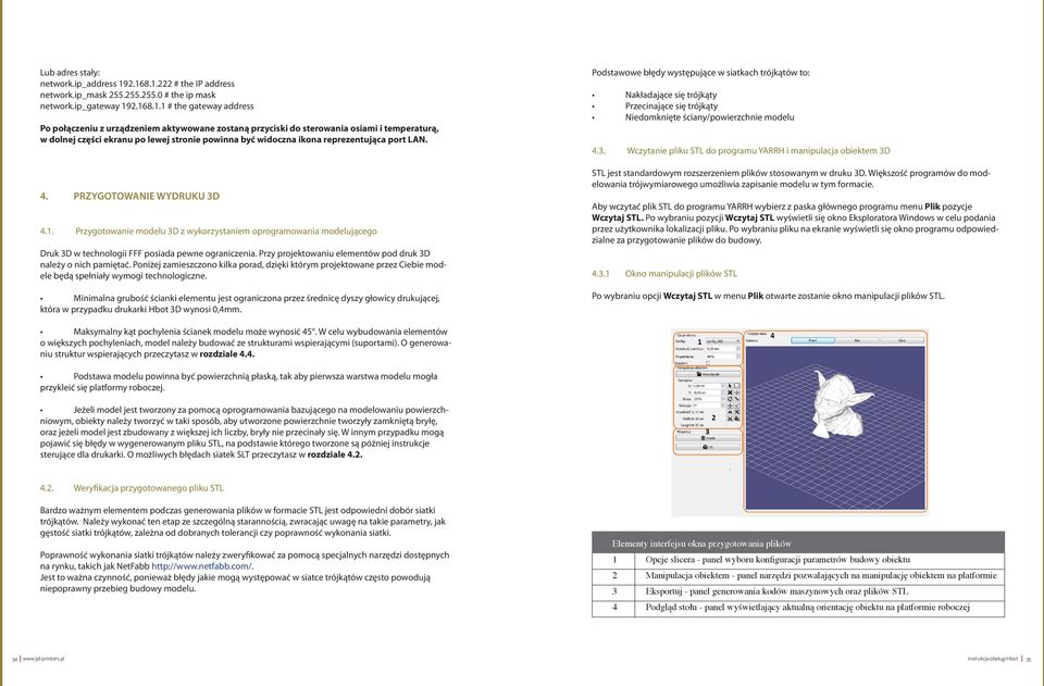 osiami i temperaturą, w dolnej części ekranu po lewej stronie powinna być widoczna ikona reprezentująca port LAN. 4. Przygotowanie wydruku 3D 4.1.