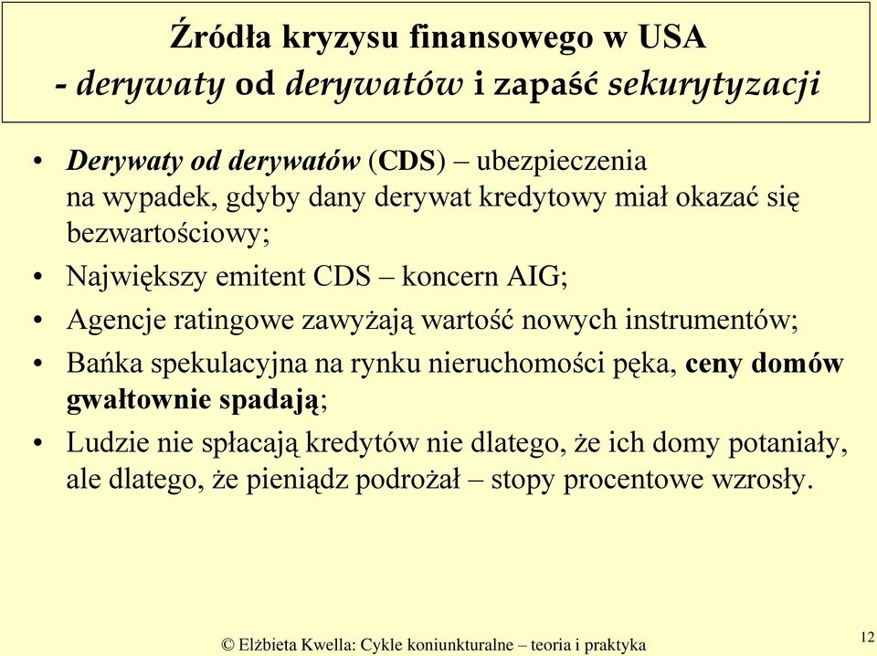 ratingowe zawyżają wartość nowych instrumentów; Bańka spekulacyjna na rynku nieruchomości pęka, ceny domów gwałtownie