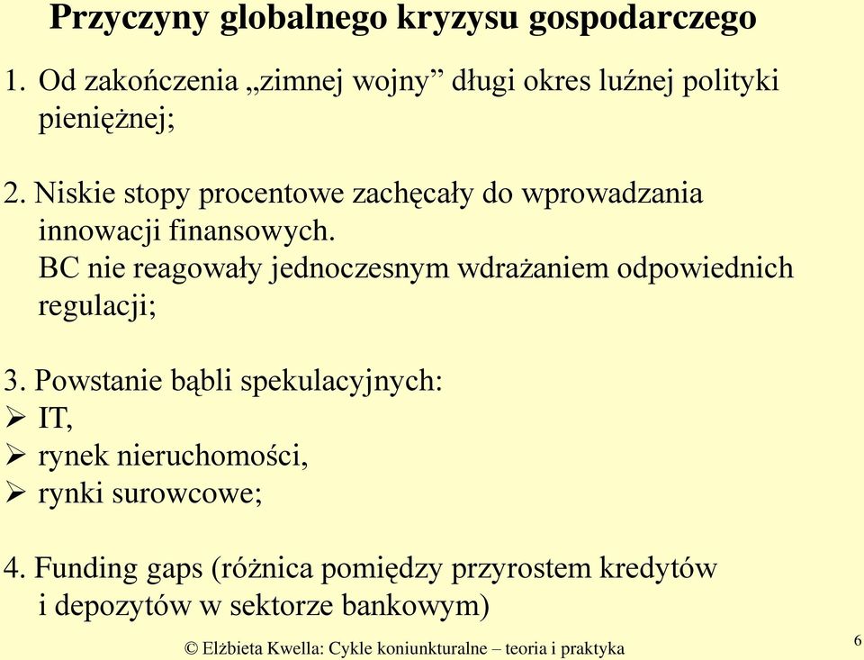 Niskie stopy procentowe zachęcały do wprowadzania innowacji finansowych.