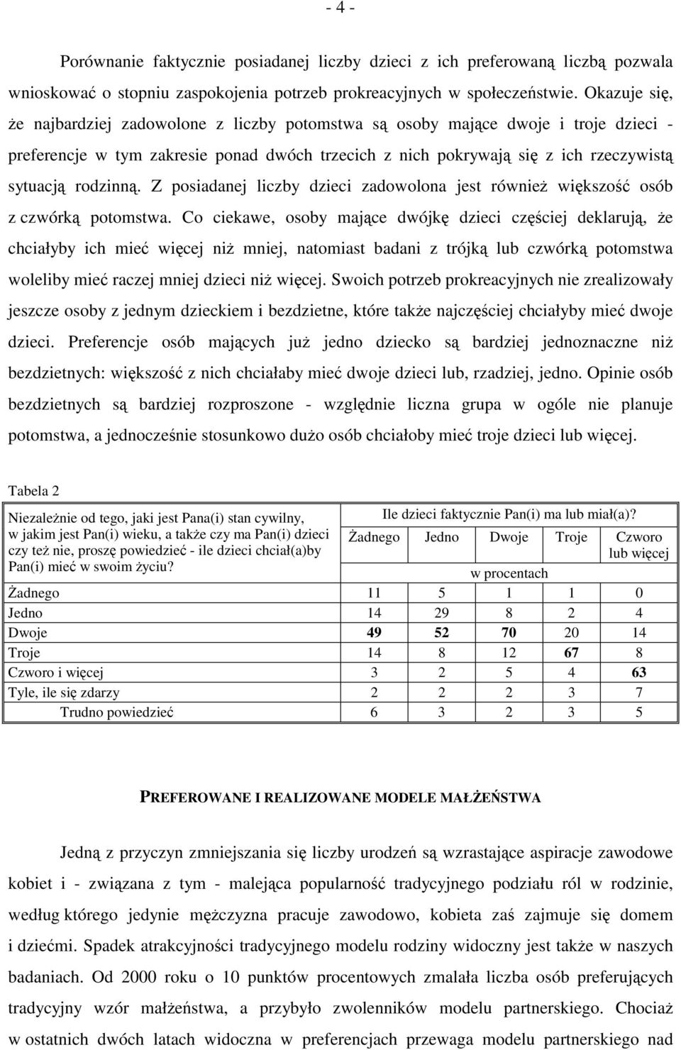 rodzinną. Z posiadanej liczby dzieci zadowolona jest również większość osób z czwórką potomstwa.