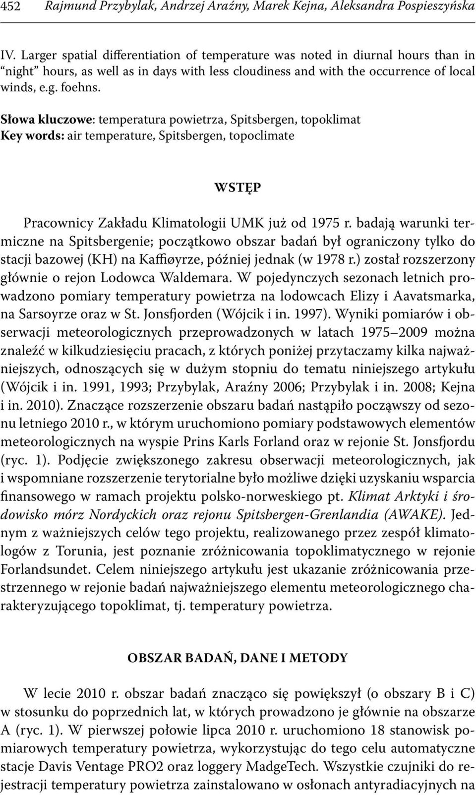 Słowa kluczowe: temperatura powietrza, Spitsbergen, topoklimat Key words: air temperature, Spitsbergen, topoclimate WSTĘP Pracownicy Zakładu Klimatologii UMK już od 1975 r.