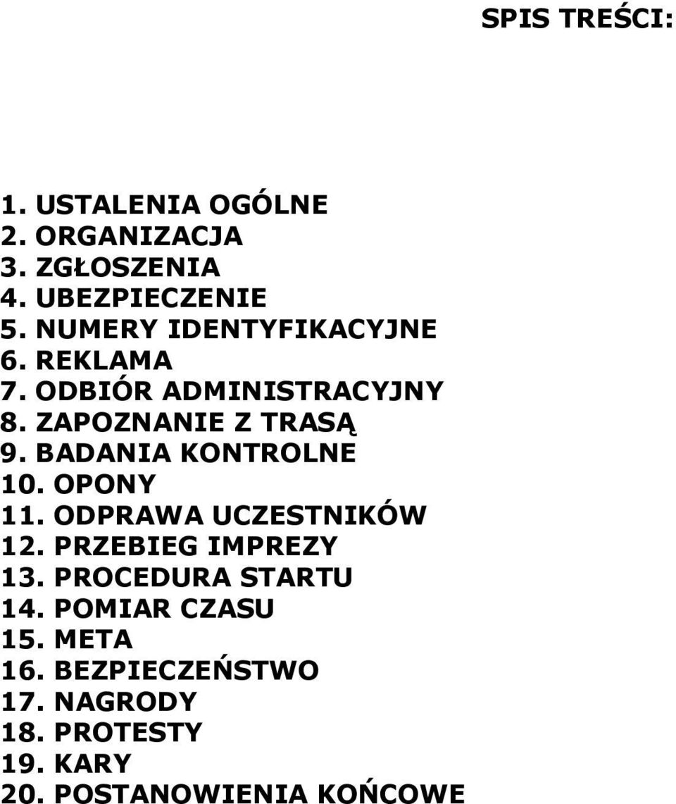 BADANIA KONTROLNE 10. OPONY 11. ODPRAWA UCZESTNIKÓW 12. PRZEBIEG IMPREZY 13.