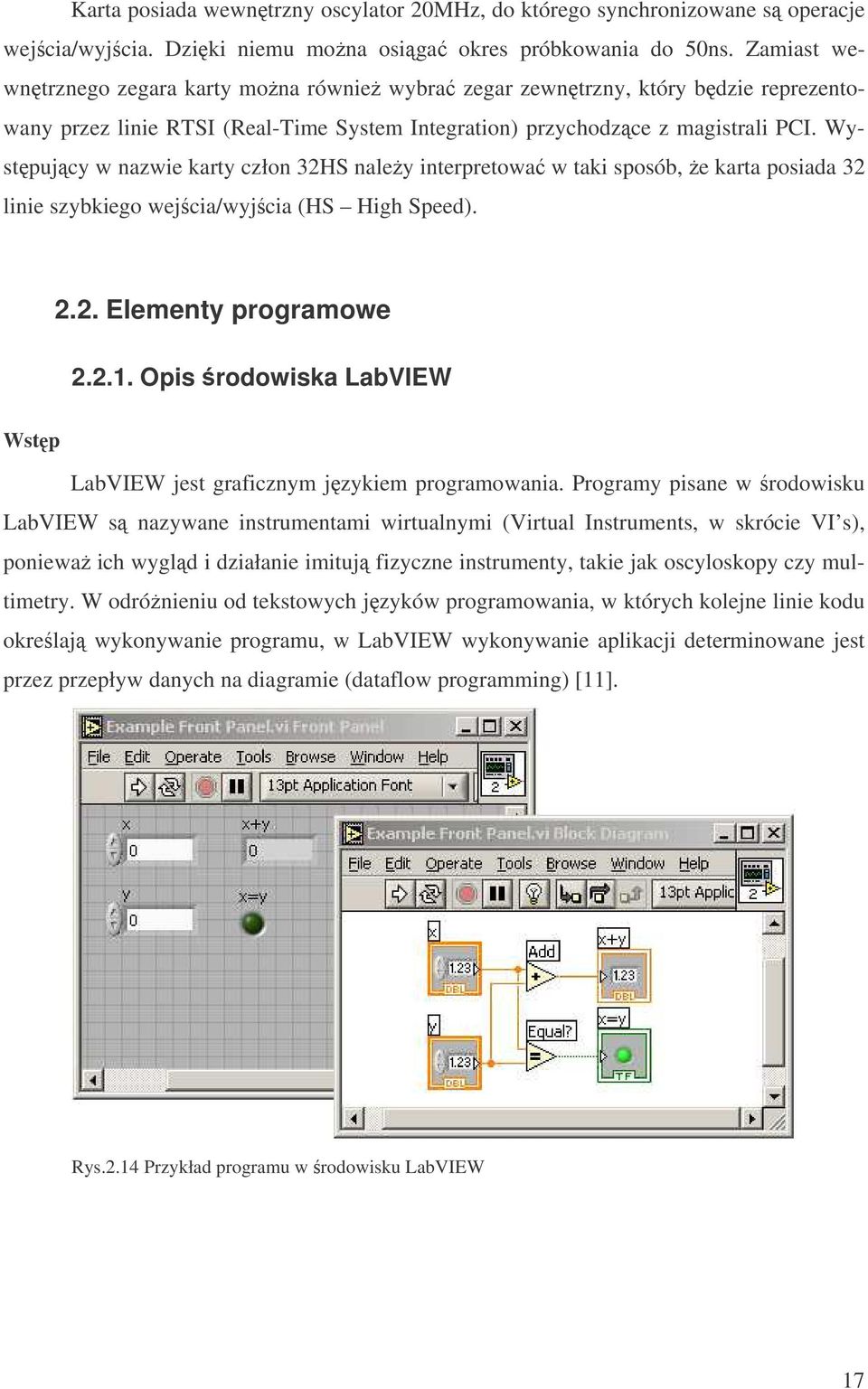 Wystpujcy w nazwie karty człon 32HS naley interpretowa w taki sposób, e karta posiada 32 linie szybkiego wejcia/wyjcia (HS High Speed). 2.2. Elementy programowe 2.2.1.