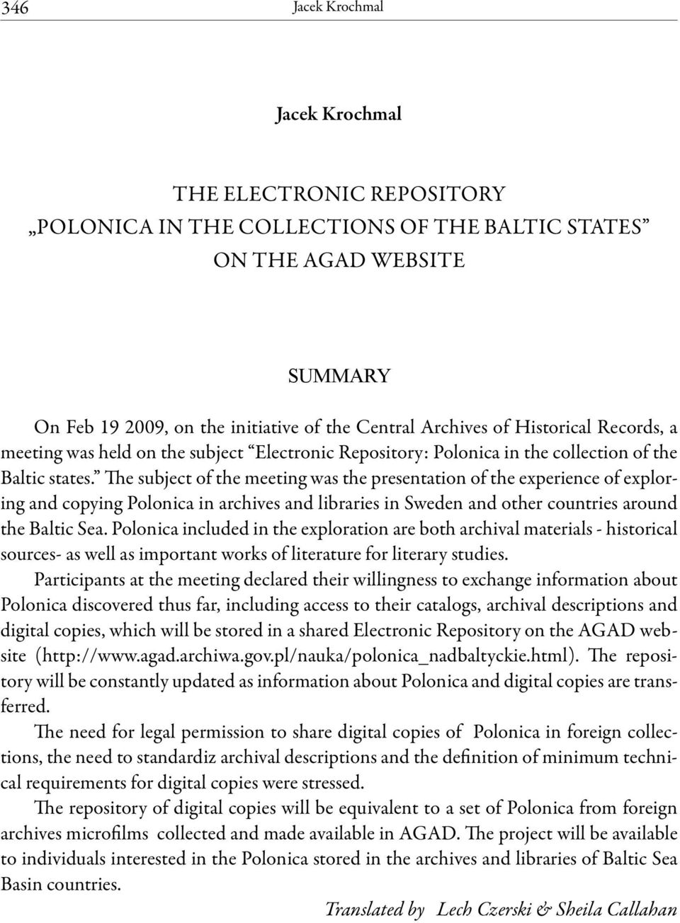 The subject of the meeting was the presentation of the experience of exploring and copying Polonica in archives and libraries in Sweden and other countries around the Baltic Sea.