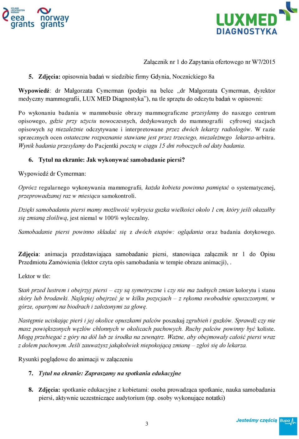 mammografii cyfrowej stacjach opisowych są niezależnie odczytywane i interpretowane przez dwóch lekarzy radiologów.