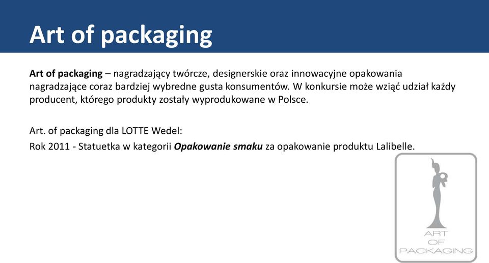 W konkursie może wziąć udział każdy producent, którego produkty zostały wyprodukowane w