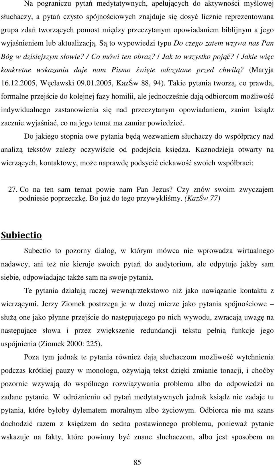 / Jakie więc konkretne wskazania daje nam Pismo święte odczytane przed chwilą? (Maryja 16.12.2005, Węcławski 09.01.2005, KazŚw 88, 94).