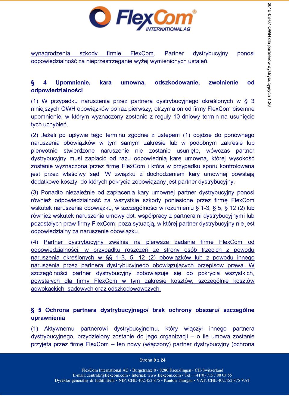 on od firmy FlexCom pisemne upomnienie, w którym wyznaczony zostanie z reguły 10-dniowy termin na usunięcie tych uchybień.