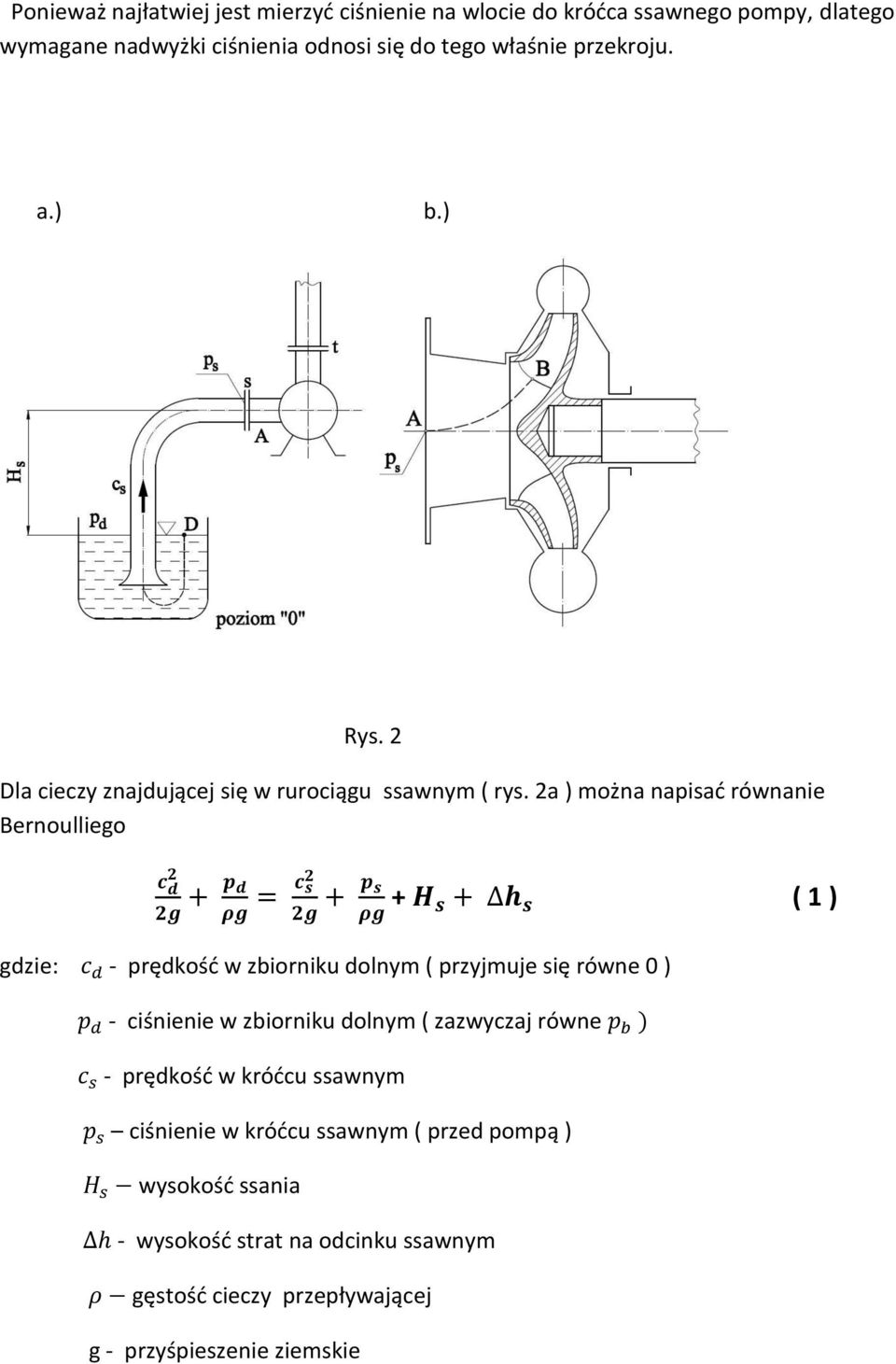 2a ) można napisać równanie Bernoulliego + ( 1 ) gdzie: - prędkość w zbiorniku dolnym ( przyjmuje się równe 0 ) - ciśnienie w zbiorniku