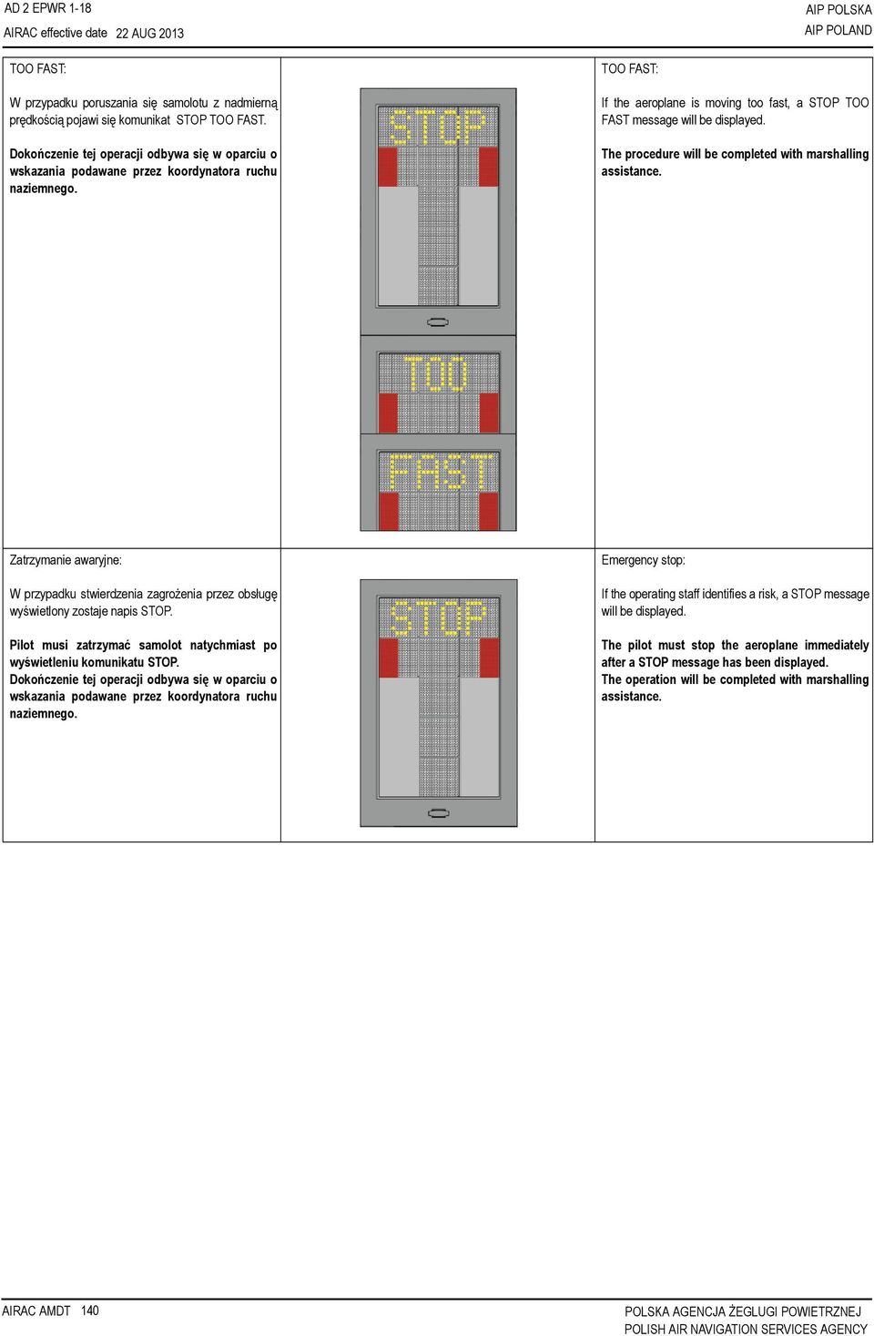 The procedure will be completed with marshalling assistance. Zatrzymanie awaryjne: W przypadku stwierdzenia zagrożenia przez obsługę wyświetlony zostaje napis STOP.