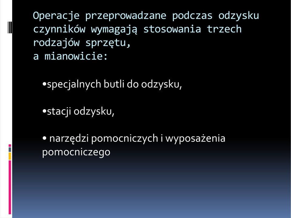 mianowicie: specjalnych butli do odzysku, stacji