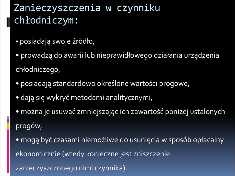 metodami analitycznymi, można je usuwaćzmniejszając ich zawartośćponiżej ustalonych progów, mogąbyćczasami