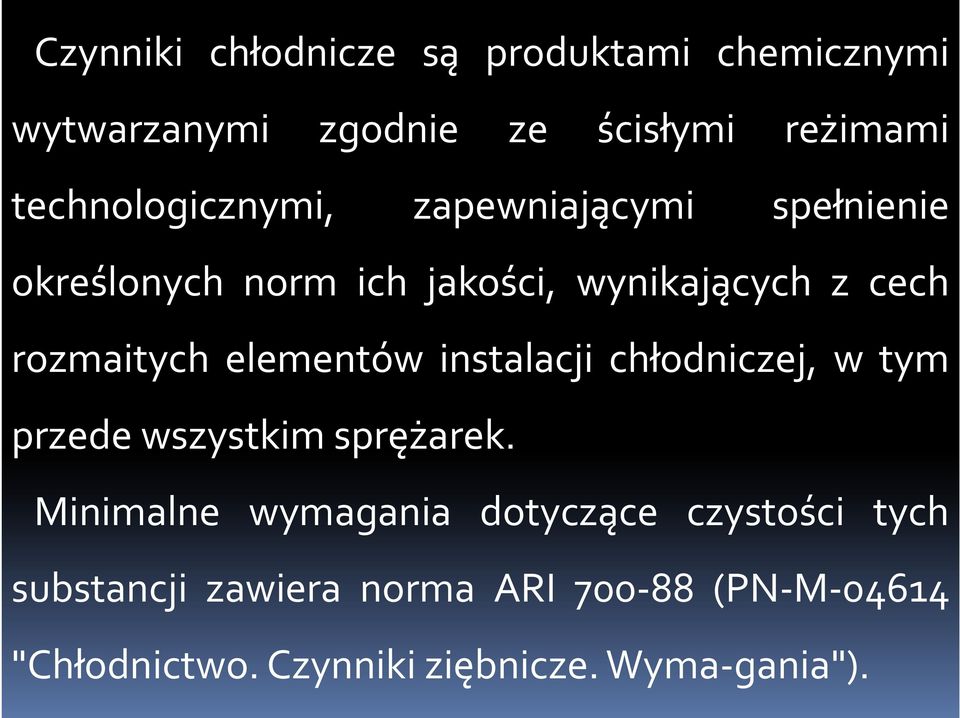 rozmaitych elementów instalacji chłodniczej, w tym przedewszystkimsprężarek.