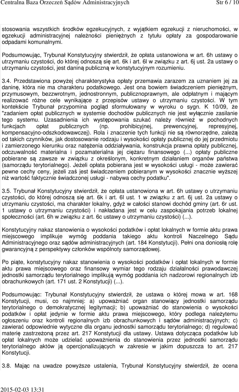 6k i art. 6l w związku z art. 6j ust. 2a ustawy o utrzymaniu czystości, jest daniną publiczną w konstytucyjnym rozumieniu. 3.4.