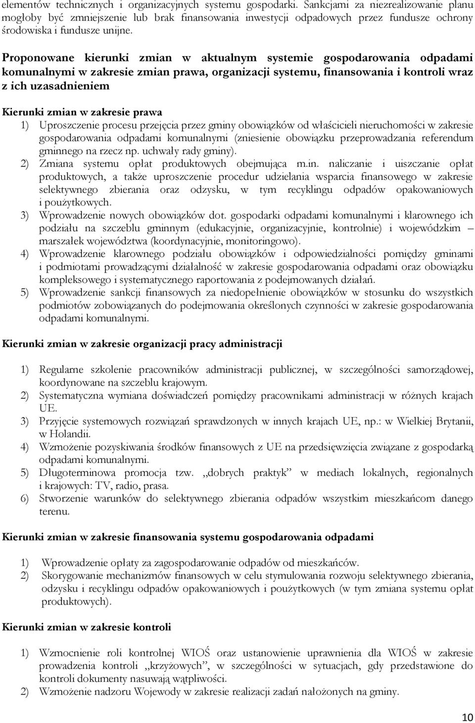 Proponowane kierunki zmian w aktualnym systemie gospodarowania odpadami komunalnymi w zakresie zmian prawa, organizacji systemu, finansowania i kontroli wraz z ich uzasadnieniem Kierunki zmian w