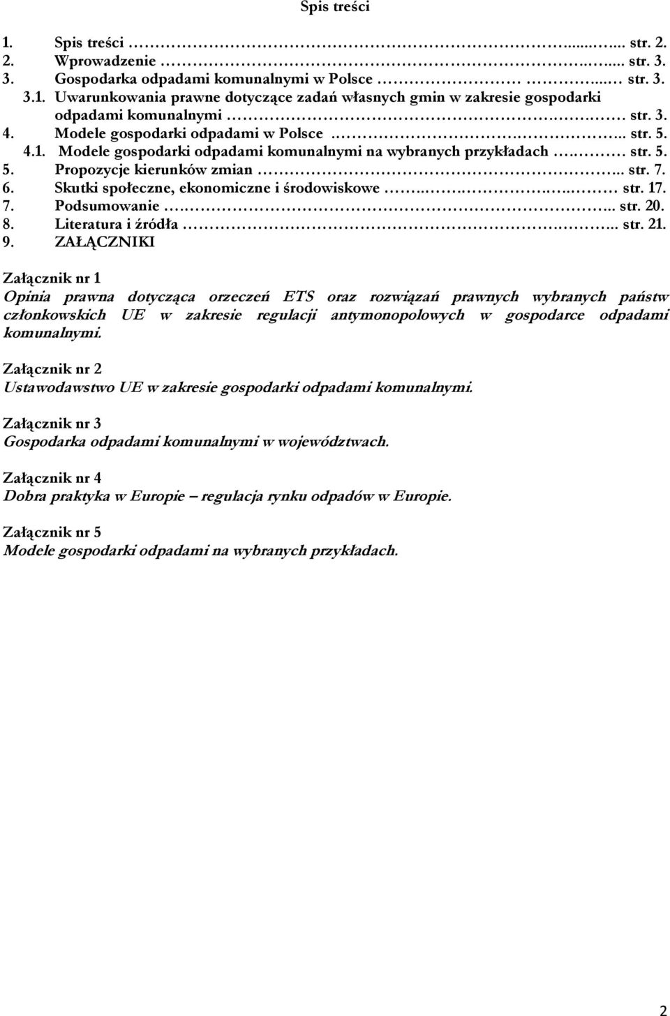 Skutki społeczne, ekonomiczne i środowiskowe...... str. 17. 7. Podsumowanie.... str. 20. 8. Literatura i źródła.... str. 21. 9.