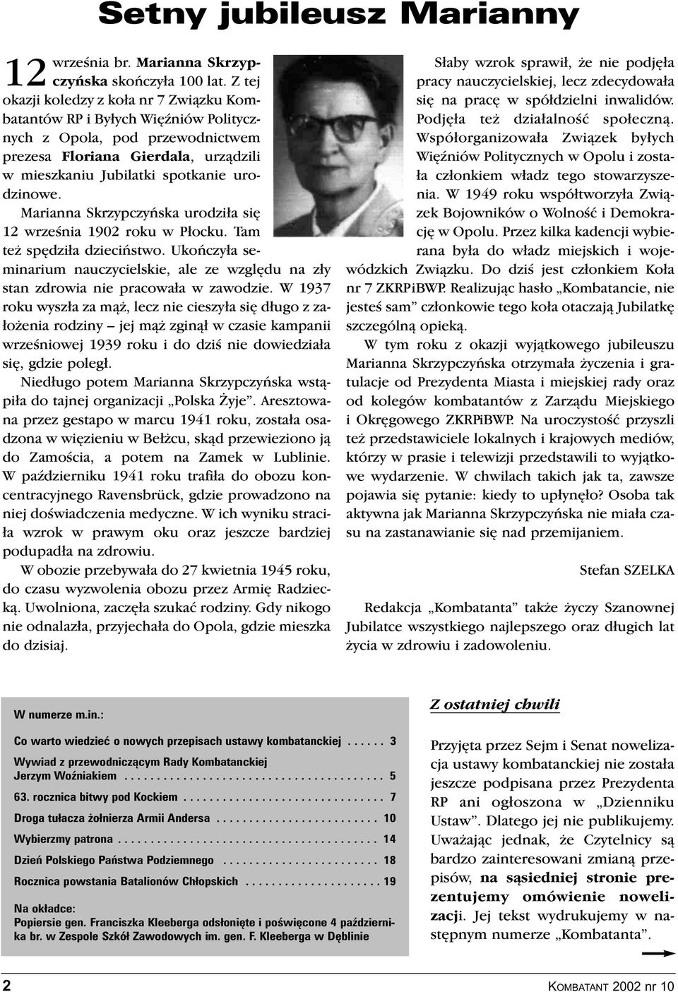 Marianna Skrzypczyńska urodziła się 12 września 1902 roku w Płocku. Tam też spędziła dzieciństwo. Ukończyła seminarium nauczycielskie, ale ze względu na zły stan zdrowia nie pracowała w zawodzie.