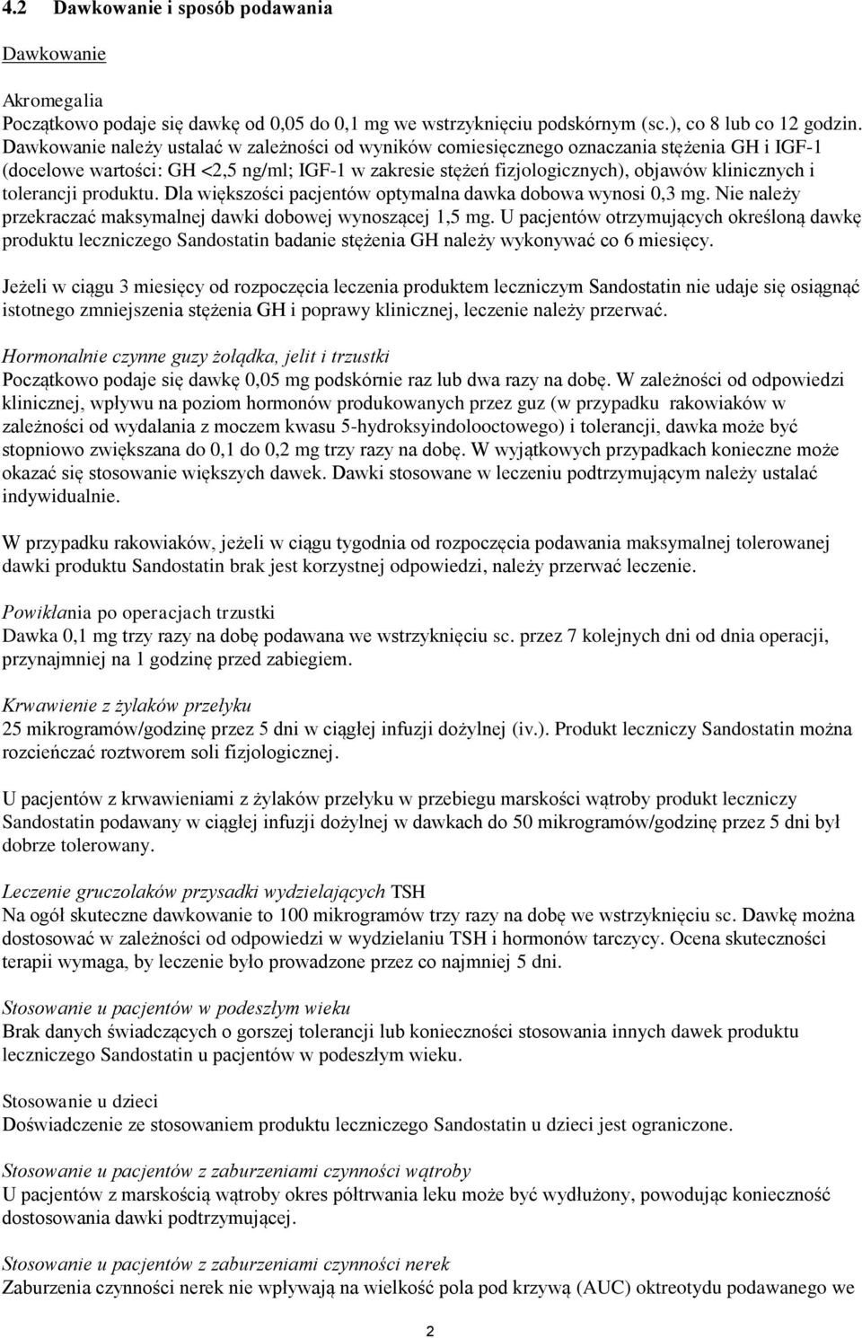 tolerancji produktu. Dla większości pacjentów optymalna dawka dobowa wynosi 0,3 mg. Nie należy przekraczać maksymalnej dawki dobowej wynoszącej 1,5 mg.