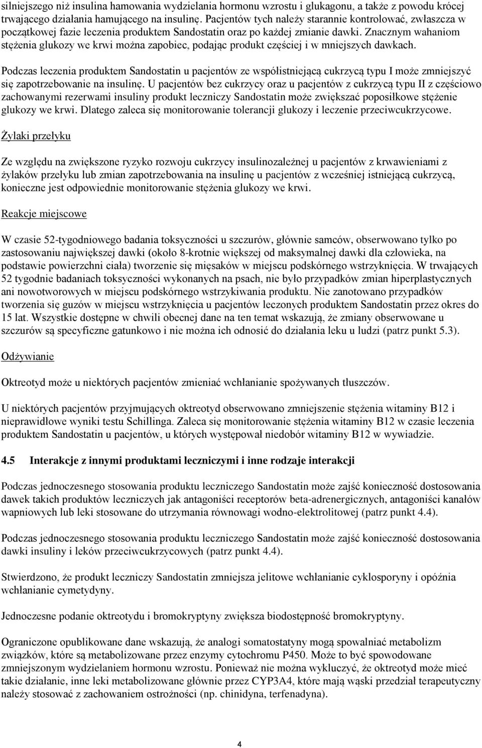 Znacznym wahaniom stężenia glukozy we krwi można zapobiec, podając produkt częściej i w mniejszych dawkach.