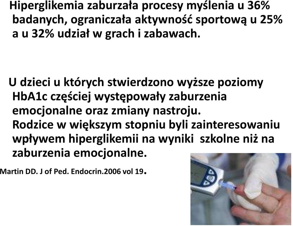 U dzieci u których stwierdzono wyższe poziomy HbA1c częściej występowały zaburzenia emocjonalne oraz