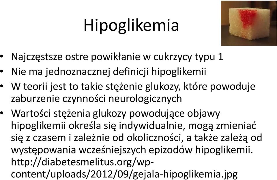 hipoglikemii określa się indywidualnie, mogą zmieniać się z czasem i zależnie od okoliczności, a także zależą od