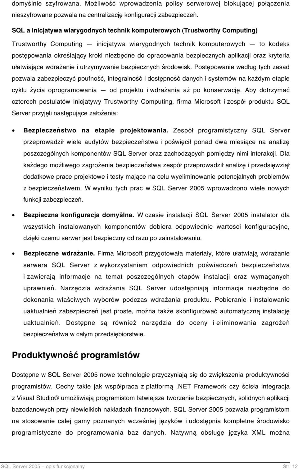 opracowania bezpiecznych aplikacji oraz kryteria ułatwiające wdrażanie i utrzymywanie bezpiecznych środowisk.