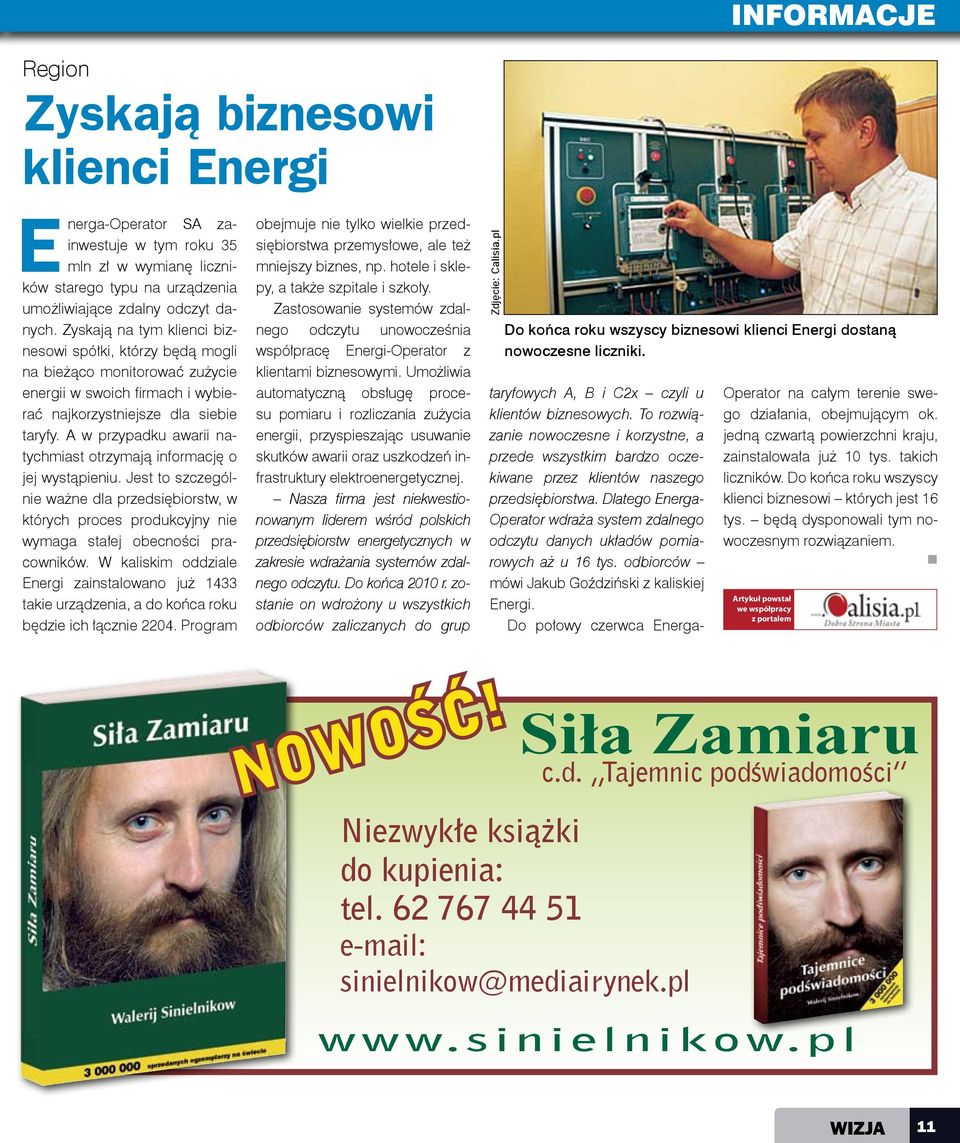 A w przypadku awarii natychmiast otrzymają informację o jej wystąpieniu. Jest to szczególnie ważne dla przedsiębiorstw, w których proces produkcyjny nie wymaga stałej obecności pracowników.