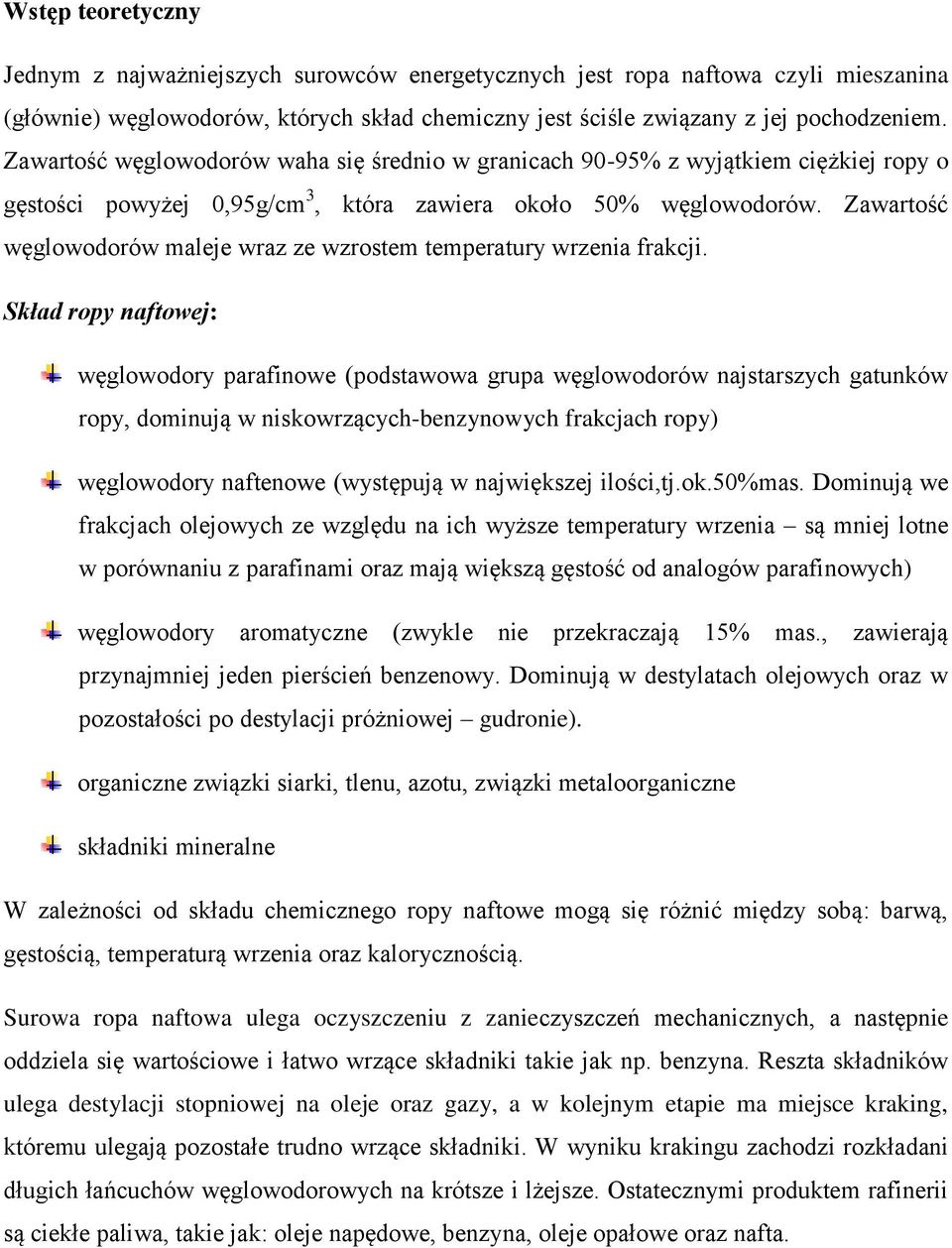 Zawartość węglowodorów maleje wraz ze wzrostem temperatury wrzenia frakcji.