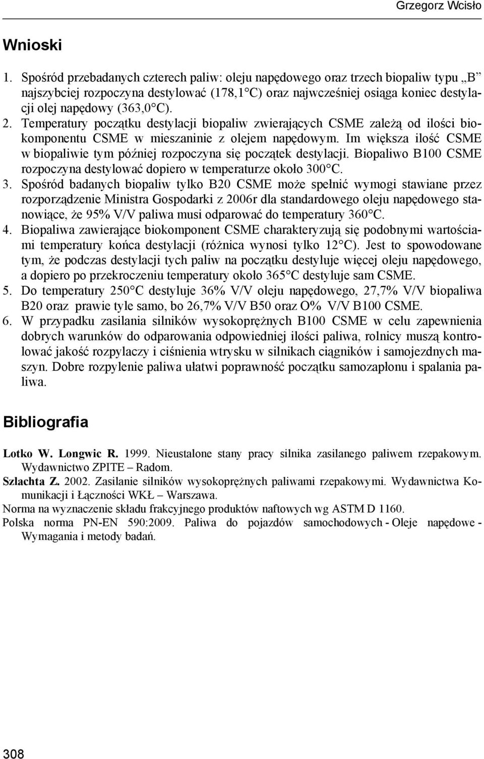 Temperatury początku destylacji biopaliw zwierających CSME zależą od ilości biokomponentu CSME w mieszaninie z olejem napędowym.